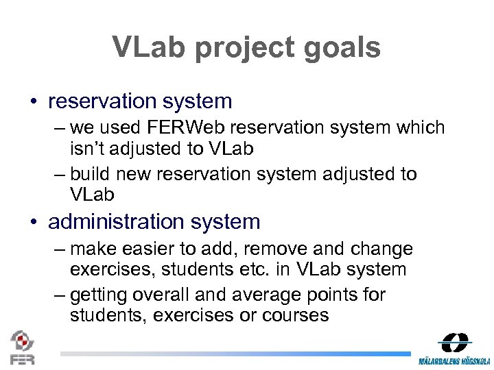 VLab project goals • reservation system – we used FERWeb reservation system which isn’t