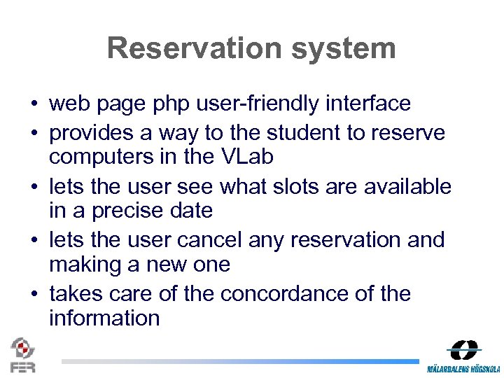 Reservation system • web page php user-friendly interface • provides a way to the