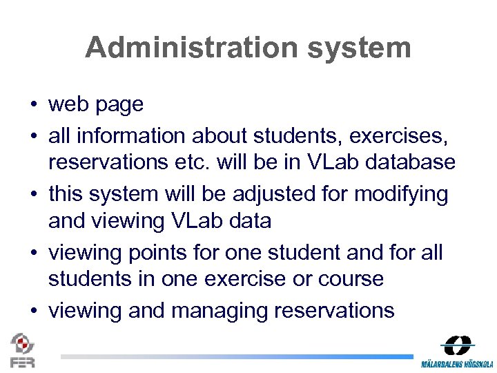 Administration system • web page • all information about students, exercises, reservations etc. will