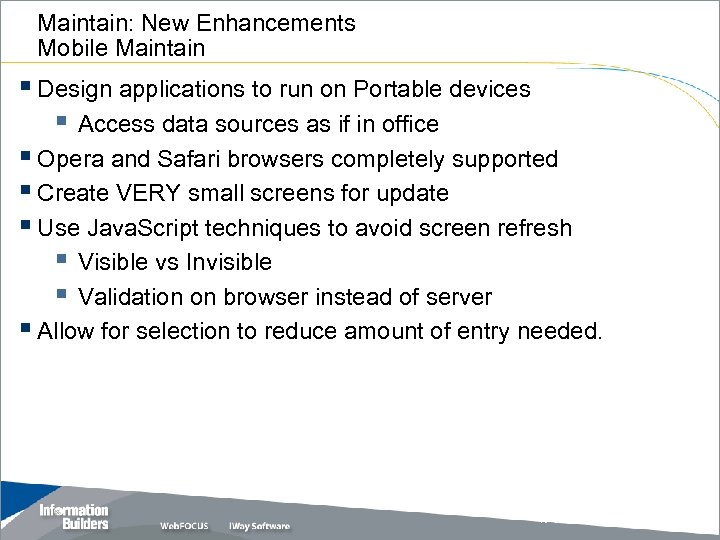 Maintain: New Enhancements Mobile Maintain § Design applications to run on Portable devices §