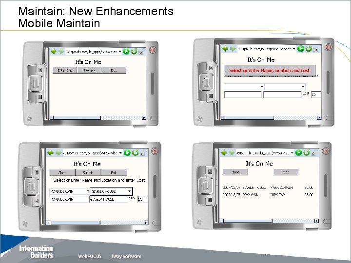 Maintain: New Enhancements Mobile Maintain Copyright 2007, Information Builders. Slide 12 