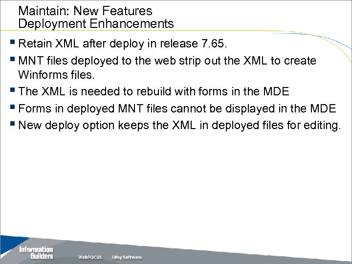 Maintain: New Features Deployment Enhancements § Retain XML after deploy in release 7. 65.