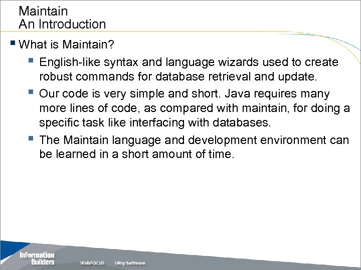 Maintain An Introduction § What is Maintain? § English-like syntax and language wizards used