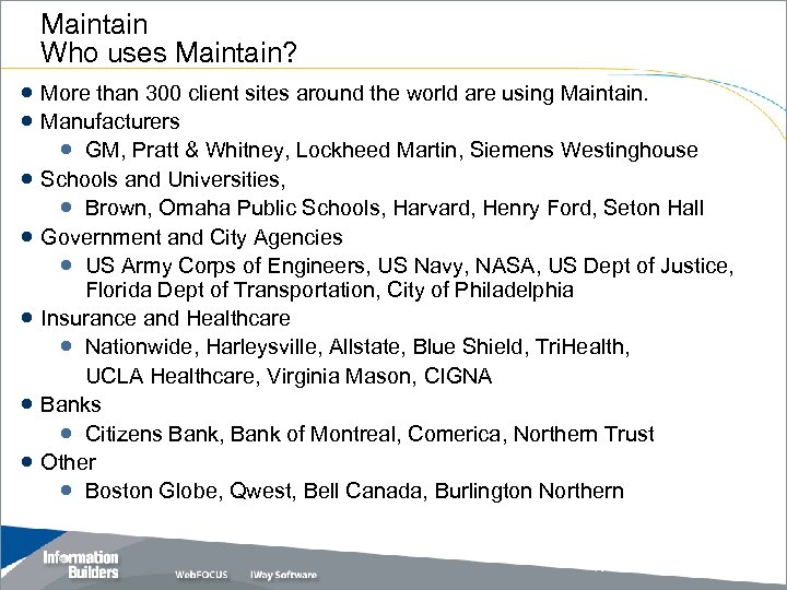 Maintain Who uses Maintain? More than 300 client sites around the world are using