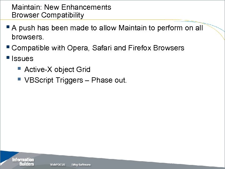 Maintain: New Enhancements Browser Compatibility § A push has been made to allow Maintain