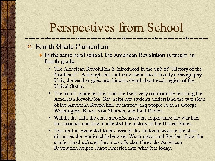 Perspectives from School Fourth Grade Curriculum In the same rural school, the American Revolution