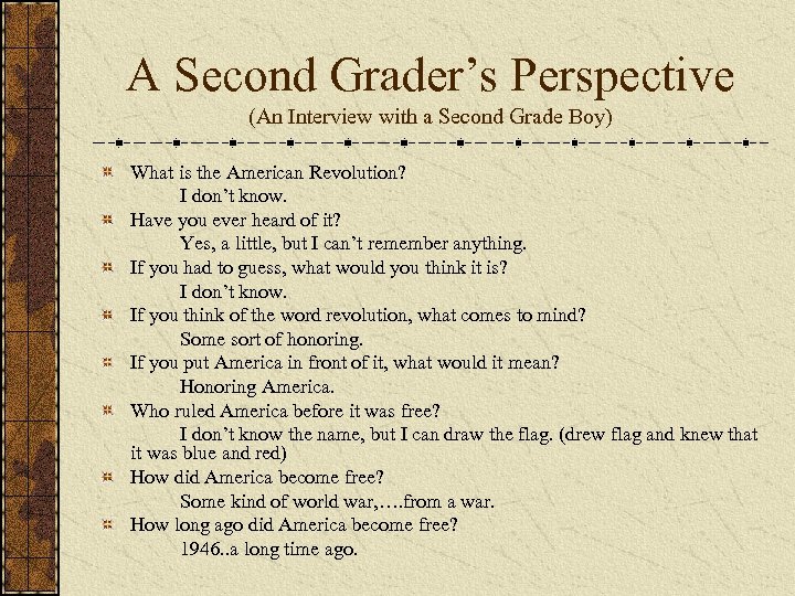 A Second Grader’s Perspective (An Interview with a Second Grade Boy) What is the
