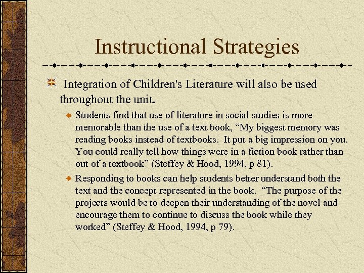 Instructional Strategies Integration of Children's Literature will also be used throughout the unit. Students