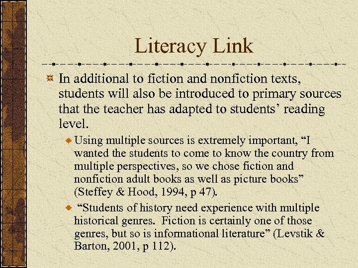 Literacy Link In additional to fiction and nonfiction texts, students will also be introduced