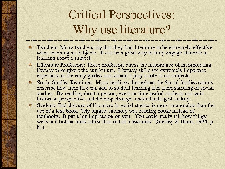 Critical Perspectives: Why use literature? Teachers: Many teachers say that they find literature to