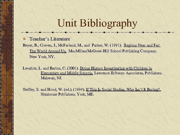 Unit Bibliography Teacher’s Literature Beyer, B. , Craven, J. , Mc. Farland, M. ,