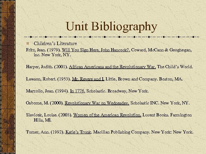Unit Bibliography Children’s Literature Fritz, Jean. (1979). Will You Sign Here, John Hancock? .