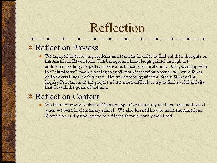 Reflection Reflect on Process We enjoyed interviewing students and teachers in order to find