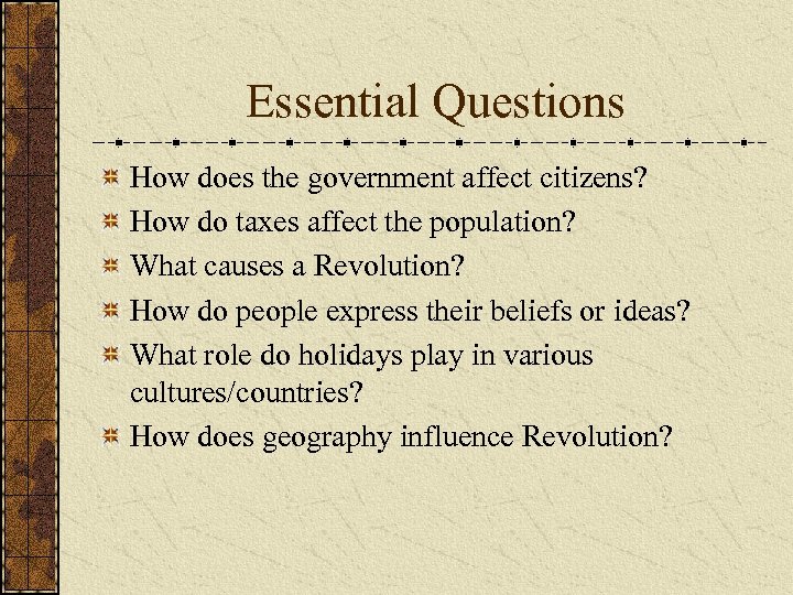  Essential Questions How does the government affect citizens? How do taxes affect the