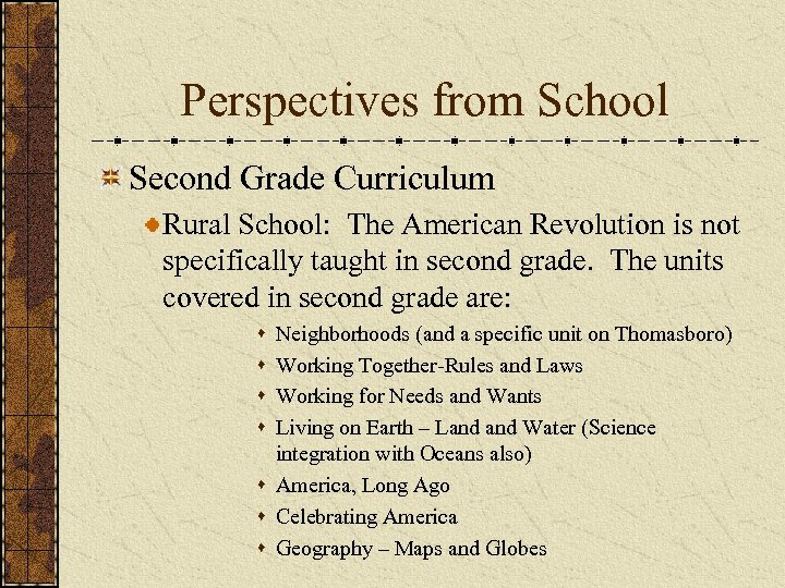 Perspectives from School Second Grade Curriculum Rural School: The American Revolution is not specifically