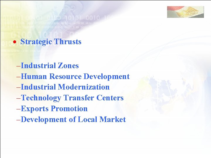 · Strategic Thrusts –Industrial Zones –Human Resource Development –Industrial Modernization –Technology Transfer Centers –Exports