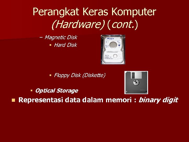 Perangkat Keras Komputer (Hardware) (cont. ) – Magnetic Disk § Hard Disk § Floppy