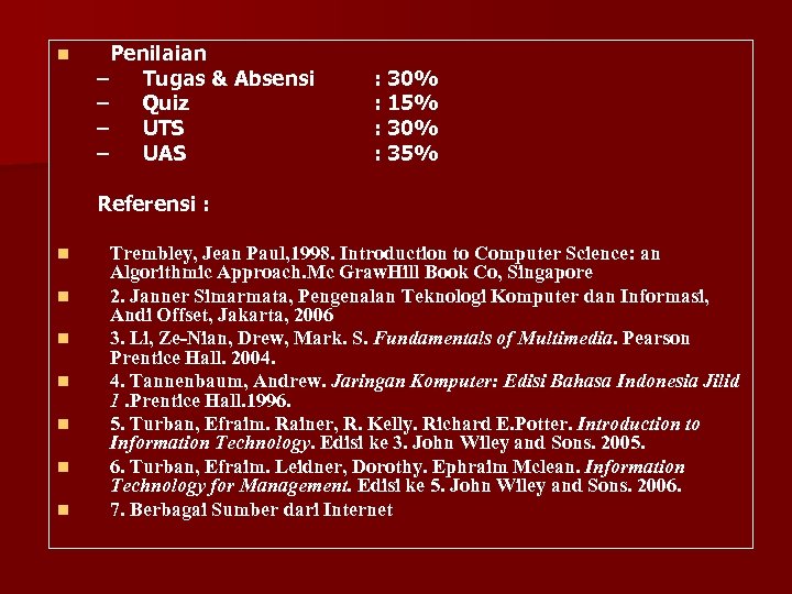 n Penilaian – Tugas & Absensi – Quiz – UTS – UAS : 30%