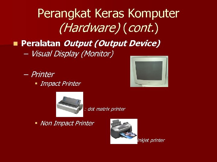 Perangkat Keras Komputer (Hardware) (cont. ) n Peralatan Output (Output Device) – Visual Display