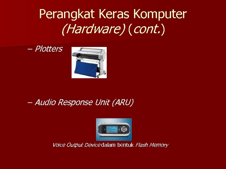 Perangkat Keras Komputer (Hardware) (cont. ) – Plotters – Audio Response Unit (ARU) Voice
