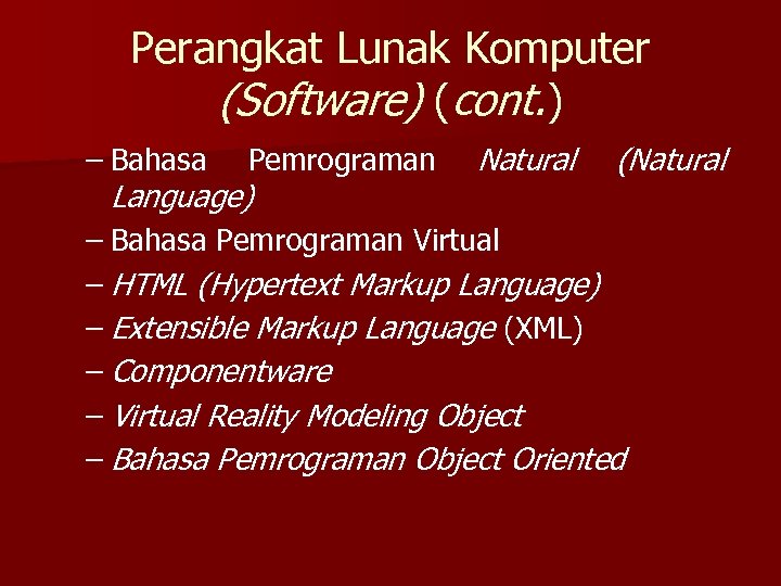 Perangkat Lunak Komputer (Software) (cont. ) – Bahasa Pemrograman Natural (Natural Language) – Bahasa