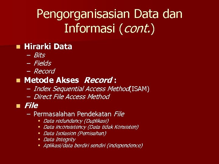 Pengorganisasian Data dan Informasi (cont. ) n Hirarki Data n Metode Akses Record :