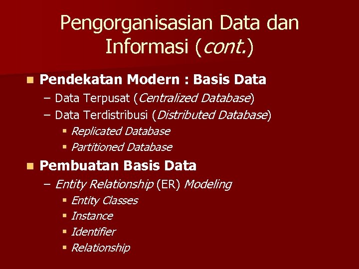 Pengorganisasian Data dan Informasi (cont. ) n Pendekatan Modern : Basis Data – Data