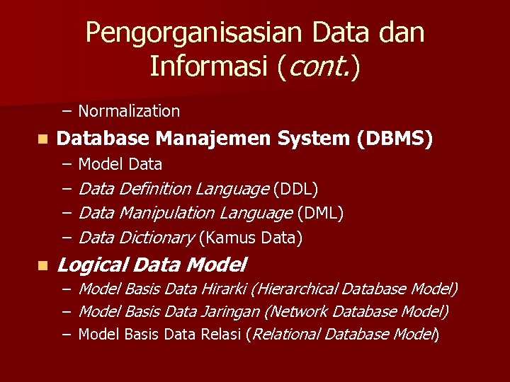 Pengorganisasian Data dan Informasi (cont. ) – Normalization n Database Manajemen System (DBMS) –