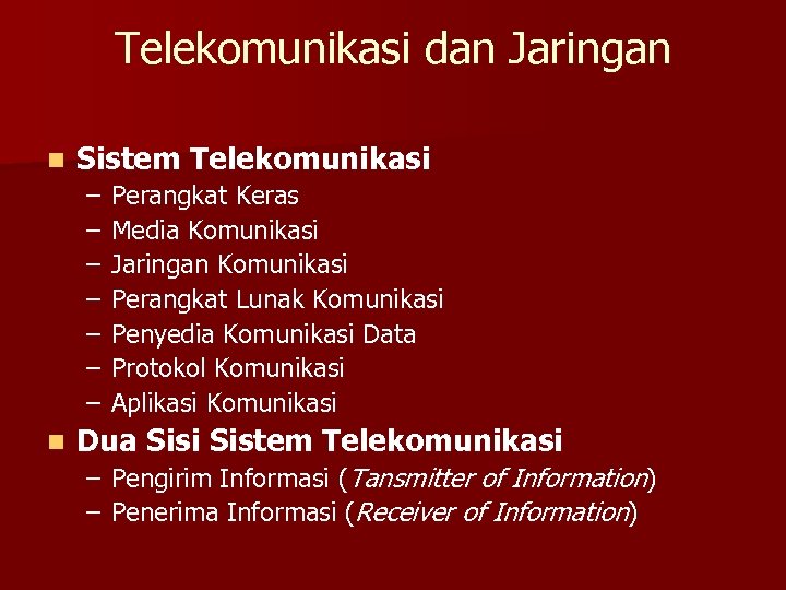 Telekomunikasi dan Jaringan n Sistem Telekomunikasi – – – – n Perangkat Keras Media