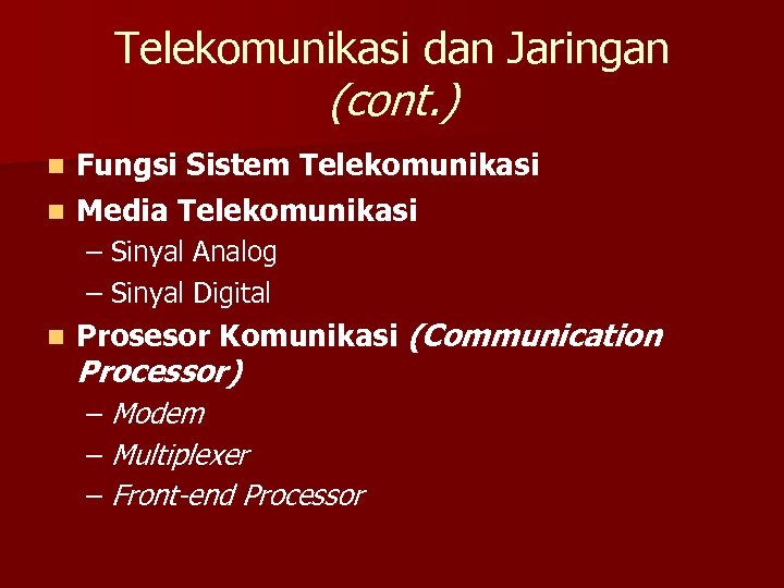 Telekomunikasi dan Jaringan (cont. ) Fungsi Sistem Telekomunikasi n Media Telekomunikasi n – Sinyal