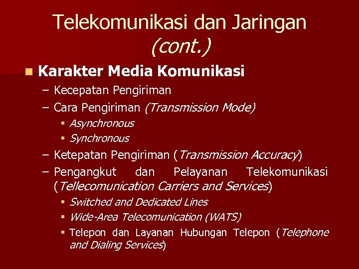Telekomunikasi dan Jaringan (cont. ) n Karakter Media Komunikasi – Kecepatan Pengiriman – Cara