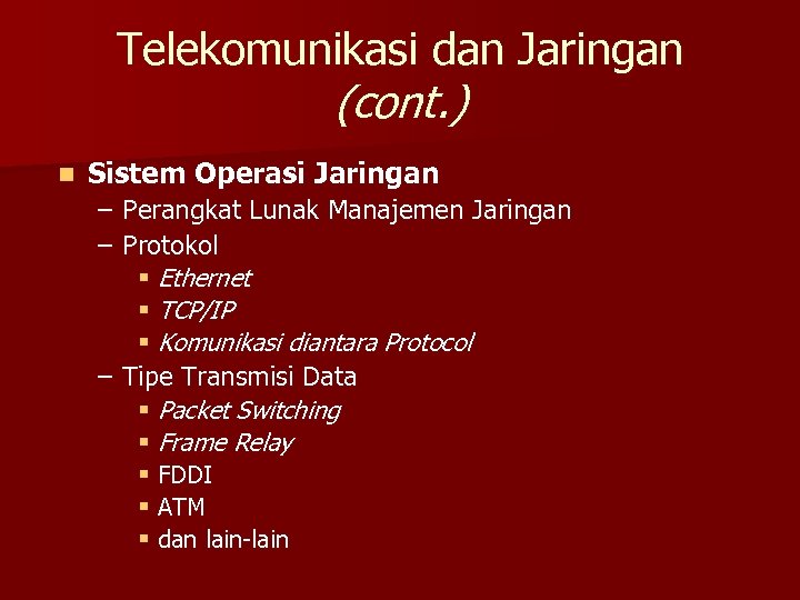 Telekomunikasi dan Jaringan (cont. ) n Sistem Operasi Jaringan – Perangkat Lunak Manajemen Jaringan