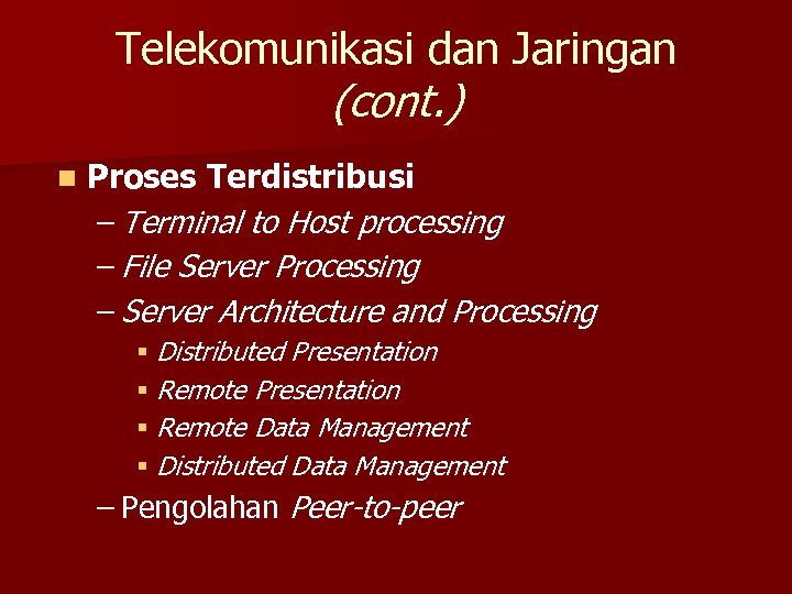 Telekomunikasi dan Jaringan (cont. ) n Proses Terdistribusi – Terminal to Host processing –