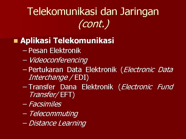 Telekomunikasi dan Jaringan (cont. ) n Aplikasi Telekomunikasi – Pesan Elektronik – Videoconferencing –