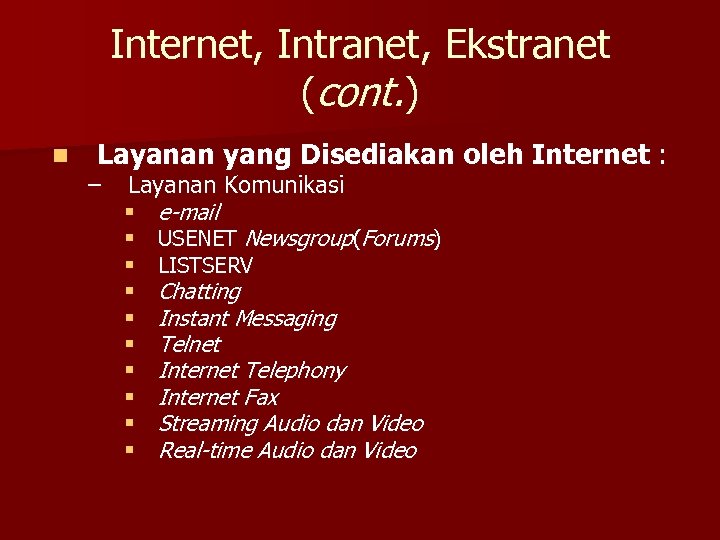Internet, Intranet, Ekstranet (cont. ) n Layanan yang Disediakan oleh Internet : – Layanan