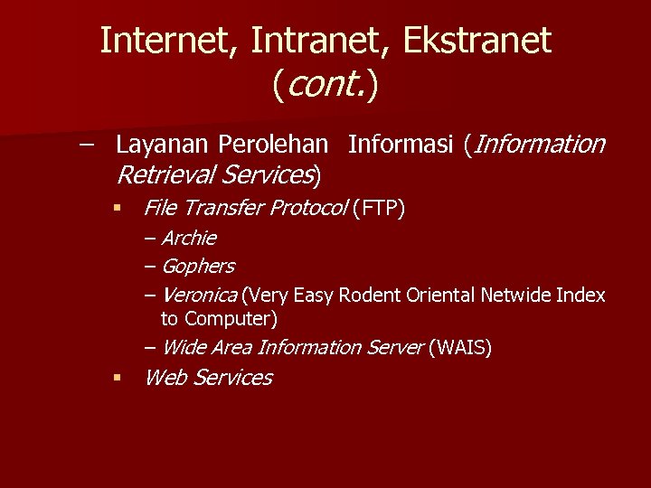 Internet, Intranet, Ekstranet (cont. ) – Layanan Perolehan Informasi (Information Retrieval Services) § File