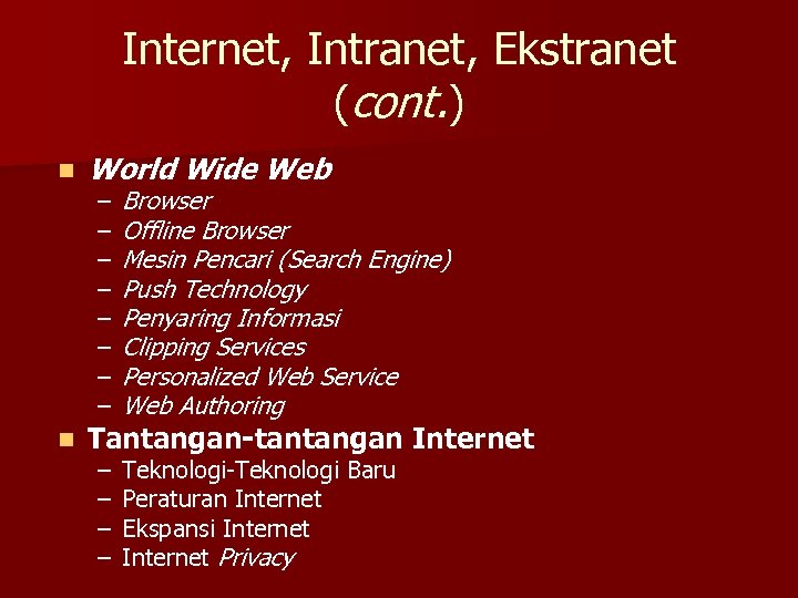 Internet, Intranet, Ekstranet (cont. ) n World Wide Web n Tantangan-tantangan Internet – –