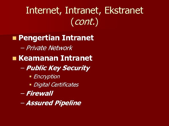 Internet, Intranet, Ekstranet (cont. ) n Pengertian Intranet – Private Network n Keamanan Intranet