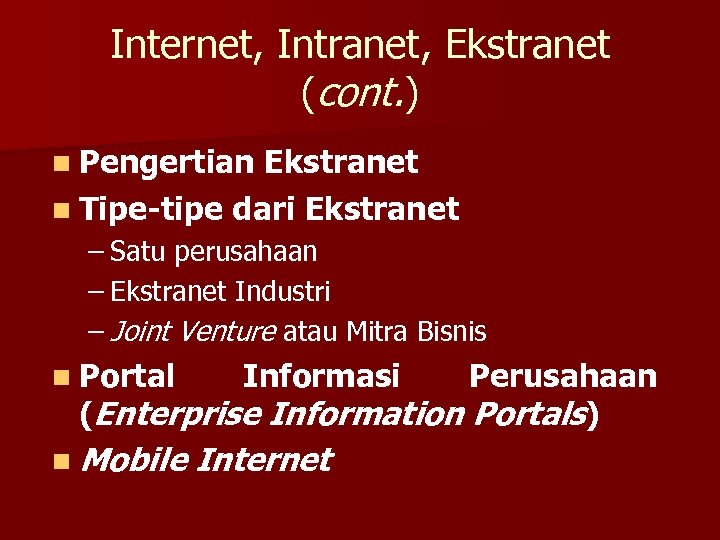 Internet, Intranet, Ekstranet (cont. ) n Pengertian Ekstranet n Tipe-tipe dari Ekstranet – Satu