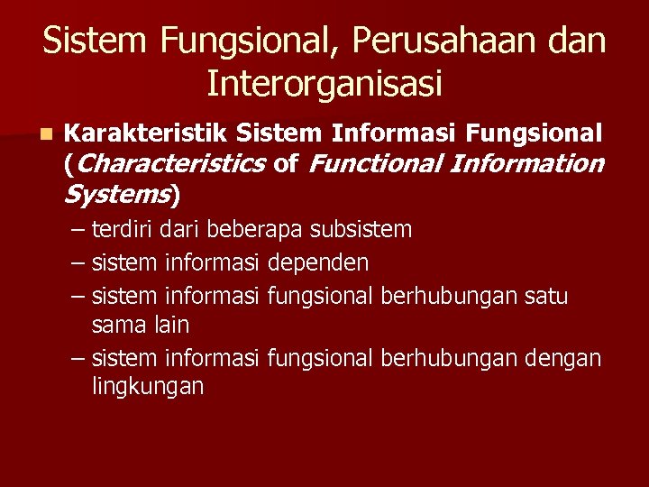 Sistem Fungsional, Perusahaan dan Interorganisasi n Karakteristik Sistem Informasi Fungsional (Characteristics of Functional Information