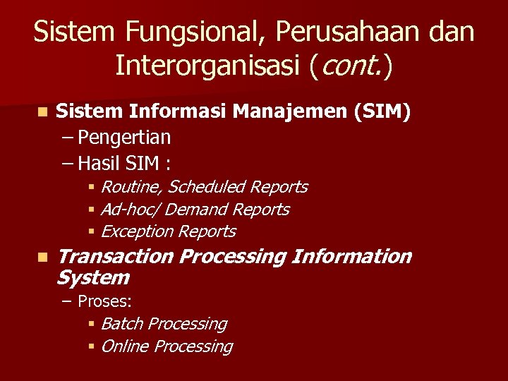 Sistem Fungsional, Perusahaan dan Interorganisasi (cont. ) n Sistem Informasi Manajemen (SIM) – Pengertian