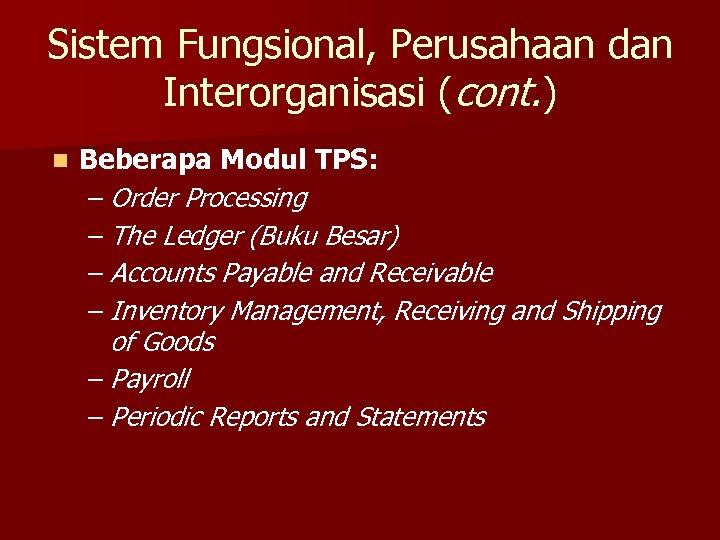 Sistem Fungsional, Perusahaan dan Interorganisasi (cont. ) n Beberapa Modul TPS: – Order Processing