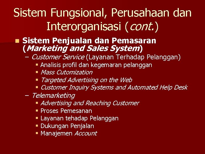 Sistem Fungsional, Perusahaan dan Interorganisasi (cont. ) n Sistem Penjualan dan Pemasaran (Marketing and