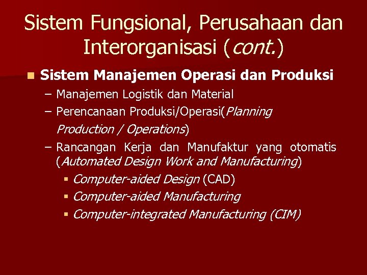 Sistem Fungsional, Perusahaan dan Interorganisasi (cont. ) n Sistem Manajemen Operasi dan Produksi –