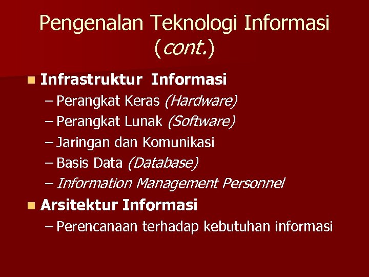Pengenalan Teknologi Informasi (cont. ) n Infrastruktur Informasi – Perangkat Keras (Hardware) – Perangkat