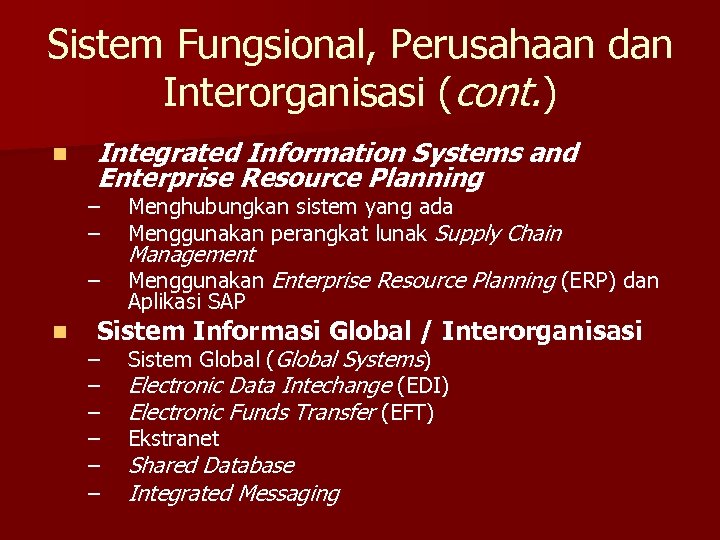 Sistem Fungsional, Perusahaan dan Interorganisasi (cont. ) n Integrated Information Systems and Enterprise Resource