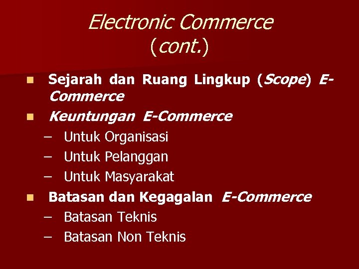 Electronic Commerce (cont. ) n n n Sejarah dan Ruang Lingkup (Scope) E- Commerce