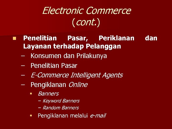 Electronic Commerce (cont. ) n Penelitian Pasar, Periklanan Layanan terhadap Pelanggan – Konsumen dan
