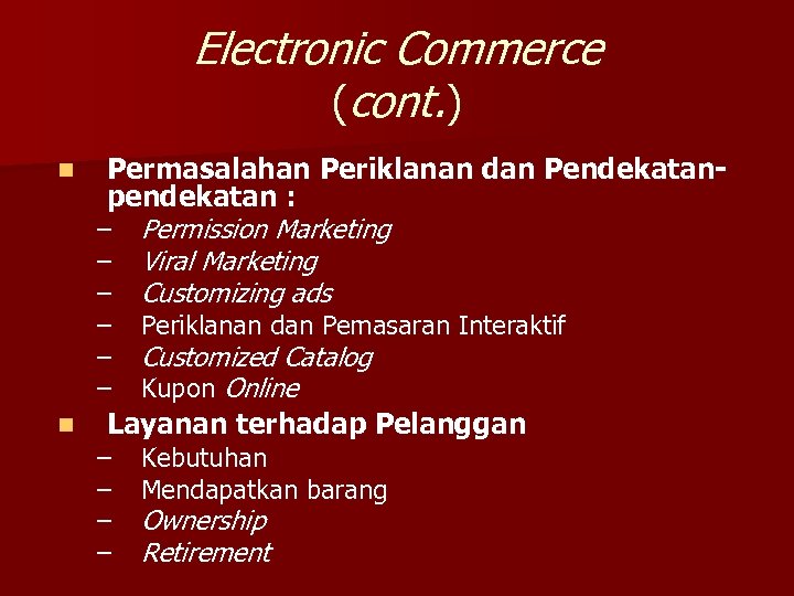 Electronic Commerce (cont. ) n Permasalahan Periklanan dan Pendekatanpendekatan : – Permission Marketing –