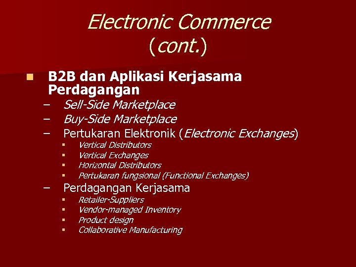 Electronic Commerce (cont. ) n B 2 B dan Aplikasi Kerjasama Perdagangan – –